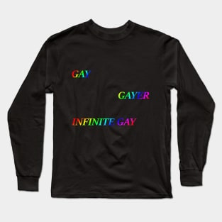 Gay, Gayer, Infinite Gay Long Sleeve T-Shirt